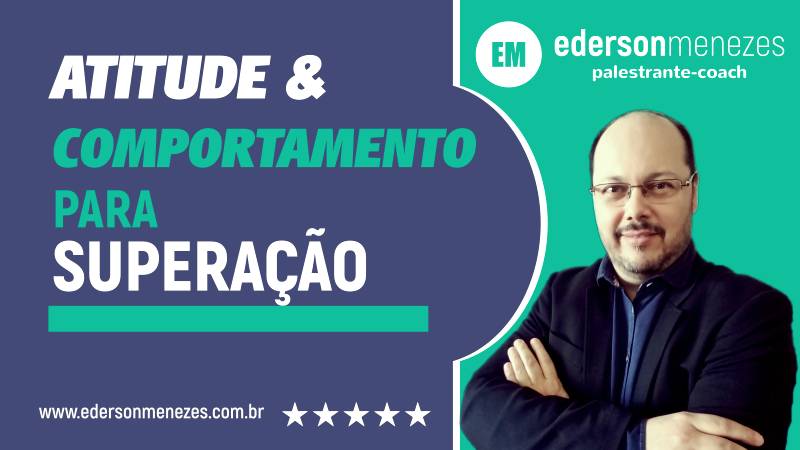 Atitude e Comportamento Para Superação - FACS - Ederson Menezes