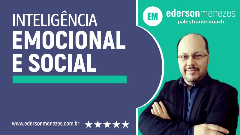 Inteligência Emocional e Social No Mundo das Inteligências - Palestrante Ederson Menezes