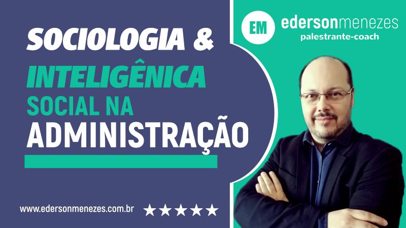 Sociologia e Inteligência Social na Administração