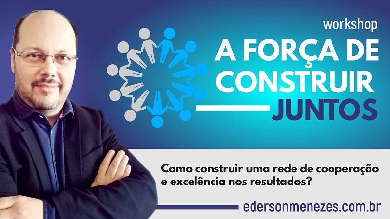 trabalho em equipe frases - a força de construir juntos - palestrante ederson menezes