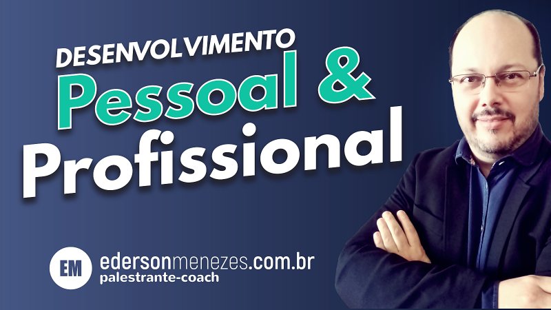 desenvolvimento pessoal e profissional - empowerment - ederson menezes